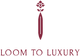 Loom To Luxury